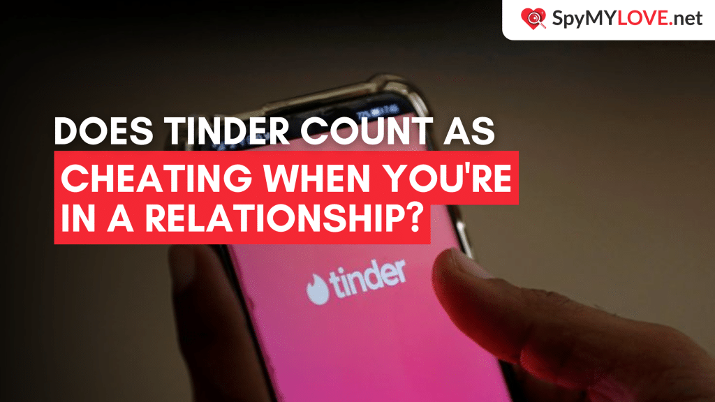Does Tinder count as cheating when you're in a relationship