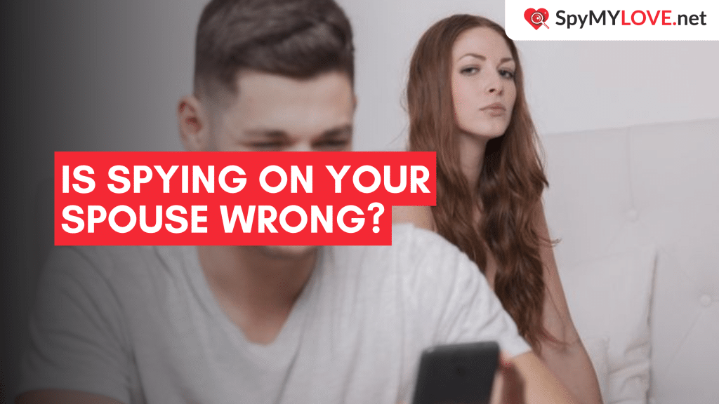 Is Spying on Your Spouse Wrong