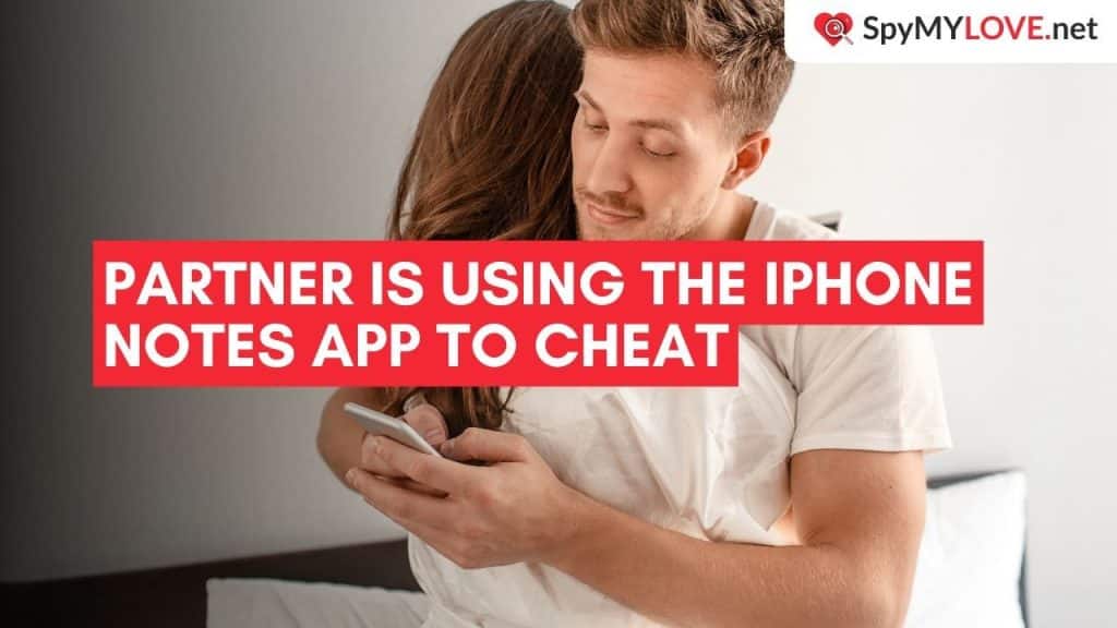 How To Know If Your Partner Is Using The Iphone Notes App To Cheat